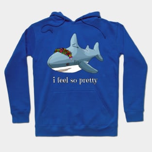 I feel so pretty. Hoodie